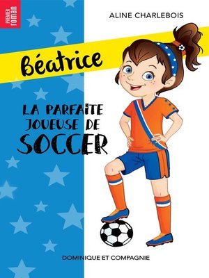 cover image of La parfaite joueuse de soccer--Niveau de lecture 4